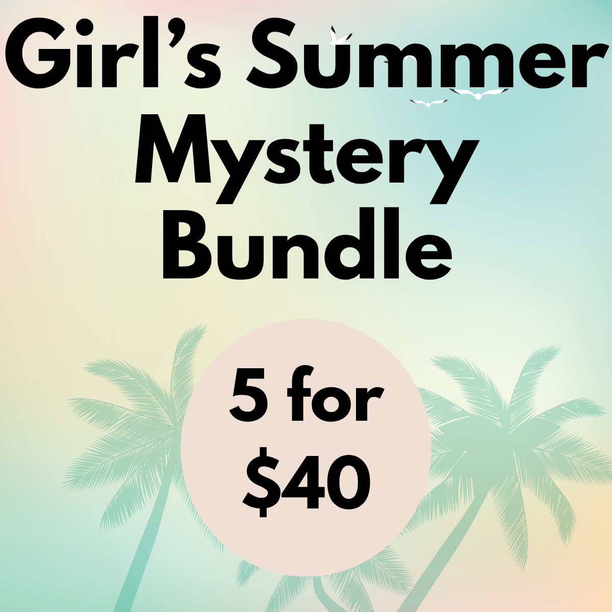 5 for $40 Girl's Summer Mystery Bundle